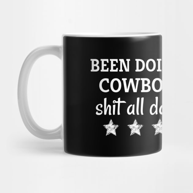 Been doing cowboy shit all day gift by adiline